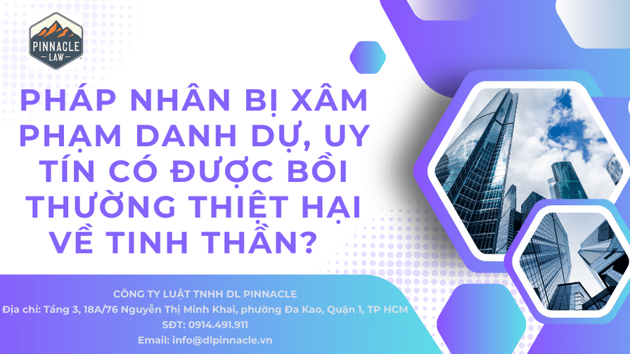 PHÁP NHÂN BỊ XÂM PHẠM DANH DỰ, UY TÍN CÓ ĐƯỢC BỒI THƯỜNG THIỆT HẠI VỀ TINH THẦN?