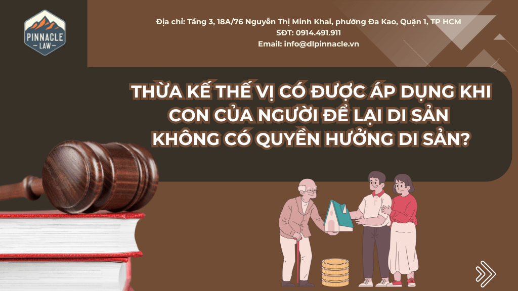 THỪA KẾ THẾ VỊ KHI CHA MẸ MẤT QUYỀN THỪA KẾ
