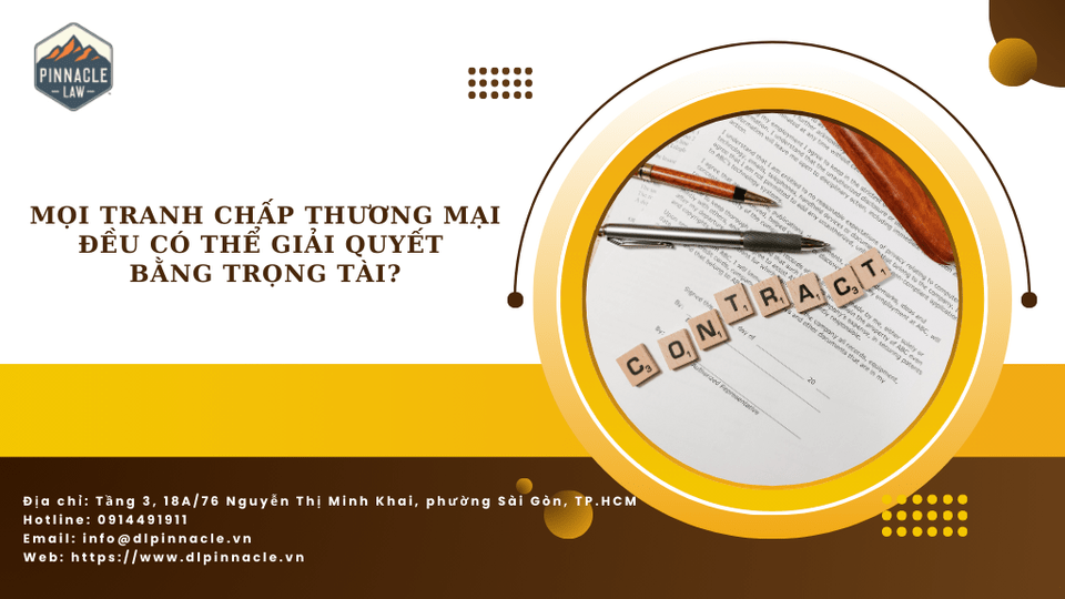 TRANH CHẤP THƯƠNG MẠI CÓ PHẢI LUÔN GIẢI QUYẾT BẰNG TRỌNG TÀI